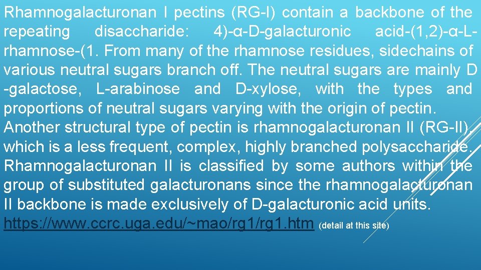 Rhamnogalacturonan I pectins (RG-I) contain a backbone of the repeating disaccharide: 4)-α-D-galacturonic acid-(1, 2)-α-Lrhamnose-(1.