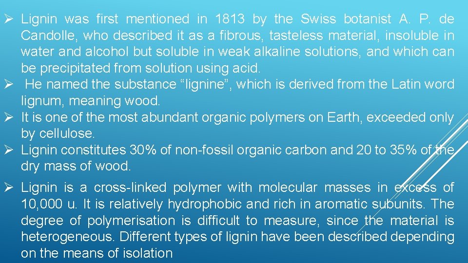 Ø Lignin was first mentioned in 1813 by the Swiss botanist A. P. de