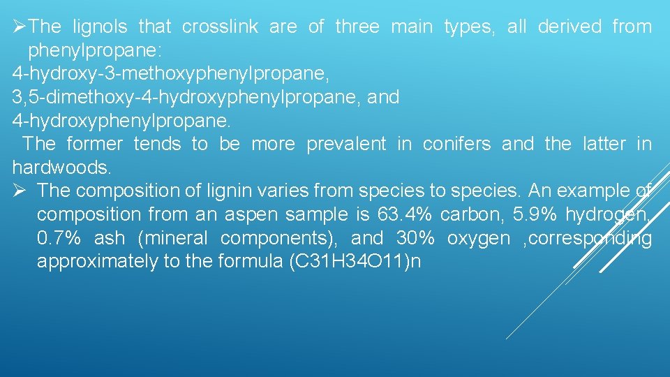 ØThe lignols that crosslink are of three main types, all derived from phenylpropane: 4