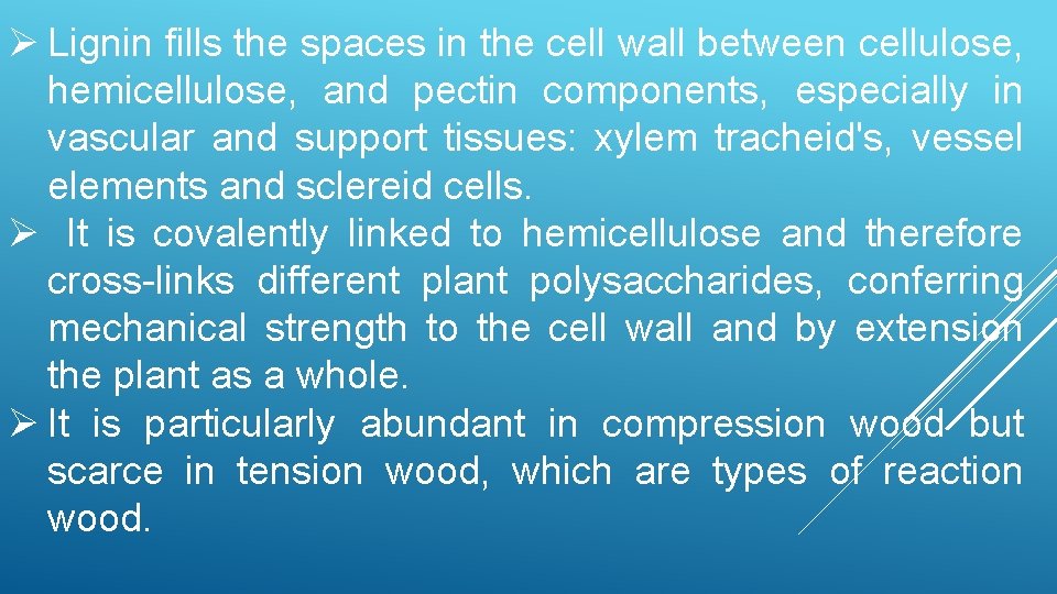 Ø Lignin fills the spaces in the cell wall between cellulose, hemicellulose, and pectin