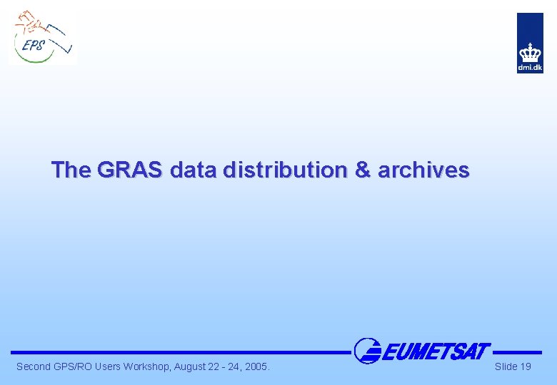 The GRAS data distribution & archives Second GPS/RO Users Workshop, August 22 - 24,