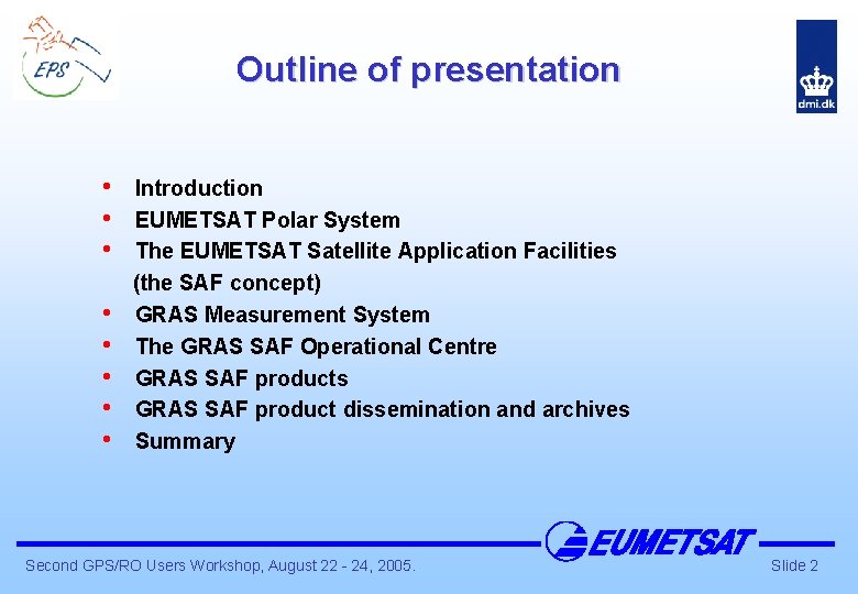Outline of presentation • • Introduction EUMETSAT Polar System The EUMETSAT Satellite Application Facilities