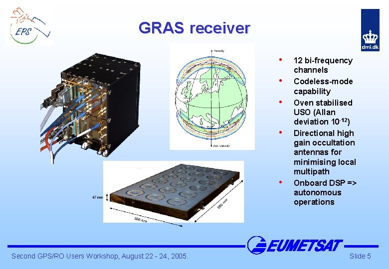 GRAS receiver • • • Second GPS/RO Users Workshop, August 22 - 24, 2005.