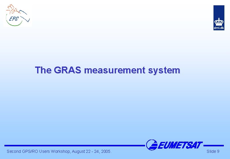 The GRAS measurement system Second GPS/RO Users Workshop, August 22 - 24, 2005. Slide