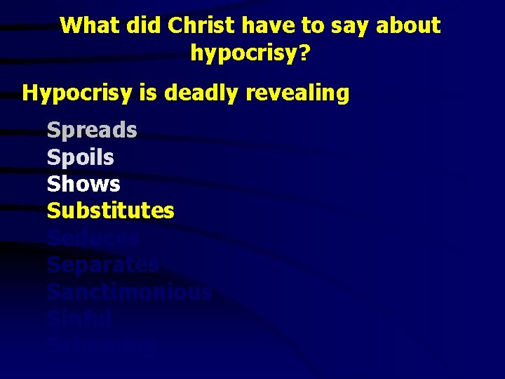 What did Christ have to say about hypocrisy? Hypocrisy is deadly revealing Spreads Spoils