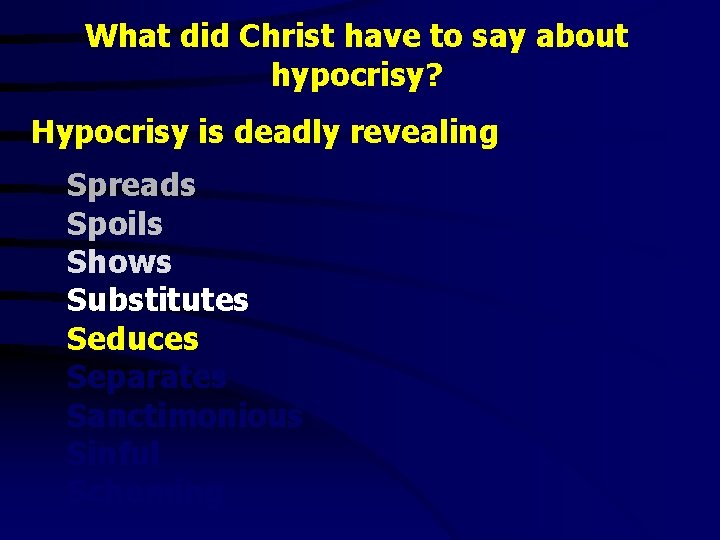 What did Christ have to say about hypocrisy? Hypocrisy is deadly revealing Spreads Spoils