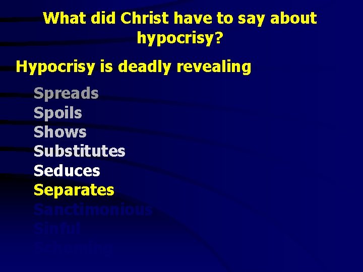 What did Christ have to say about hypocrisy? Hypocrisy is deadly revealing Spreads Spoils