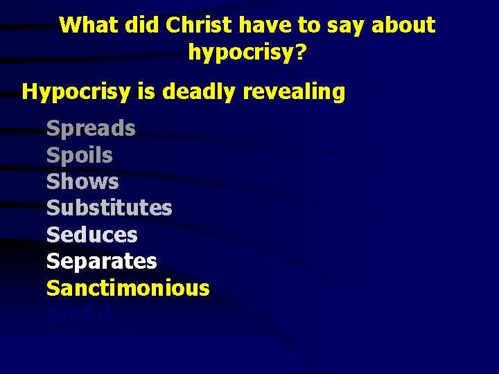 What did Christ have to say about hypocrisy? Hypocrisy is deadly revealing Spreads Spoils