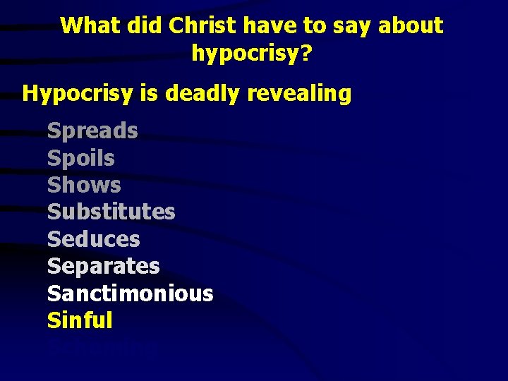 What did Christ have to say about hypocrisy? Hypocrisy is deadly revealing Spreads Spoils