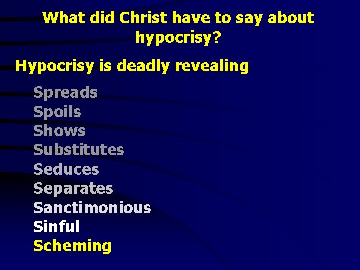 What did Christ have to say about hypocrisy? Hypocrisy is deadly revealing Spreads Spoils