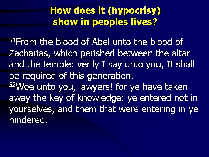 How does it (hypocrisy) show in peoples lives? 51 From the blood of Abel