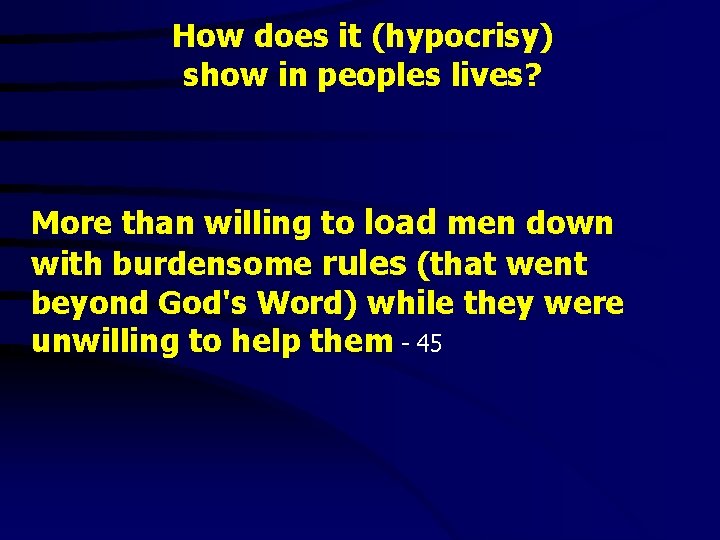 How does it (hypocrisy) show in peoples lives? More than willing to load men
