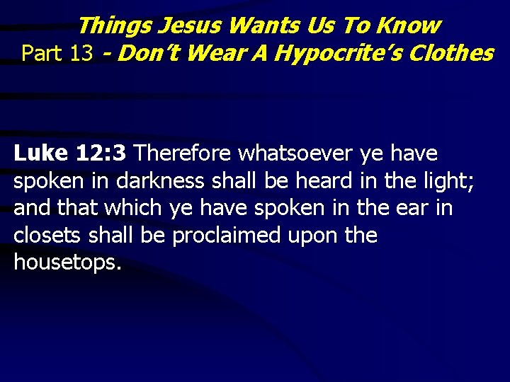 Things Jesus Wants Us To Know Part 13 - Don’t Wear A Hypocrite’s Clothes