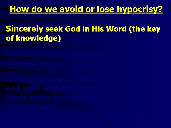 How do we avoid or lose hypocrisy? Sincerely seek God in His Word (the