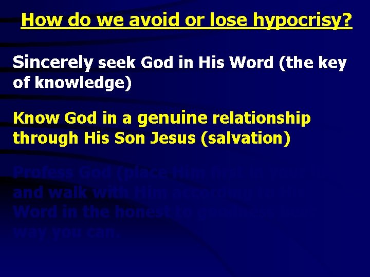 How do we avoid or lose hypocrisy? Sincerely seek God in His Word (the