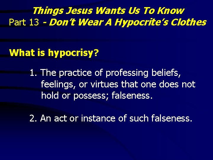 Things Jesus Wants Us To Know Part 13 - Don’t Wear A Hypocrite’s Clothes