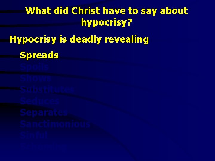 What did Christ have to say about hypocrisy? Hypocrisy is deadly revealing Spreads Spoils