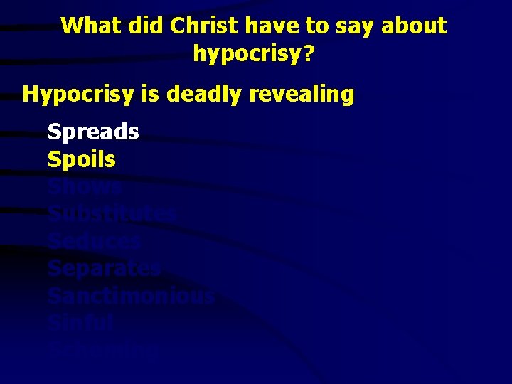 What did Christ have to say about hypocrisy? Hypocrisy is deadly revealing Spreads Spoils