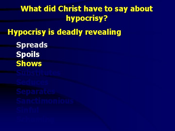 What did Christ have to say about hypocrisy? Hypocrisy is deadly revealing Spreads Spoils