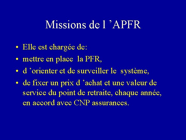 Missions de l ’APFR • • Elle est chargée de: mettre en place la