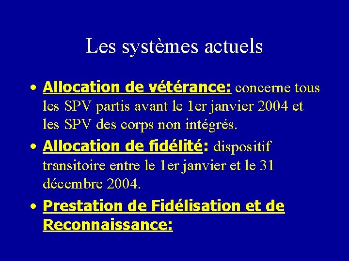 Les systèmes actuels • Allocation de vétérance: concerne tous les SPV partis avant le