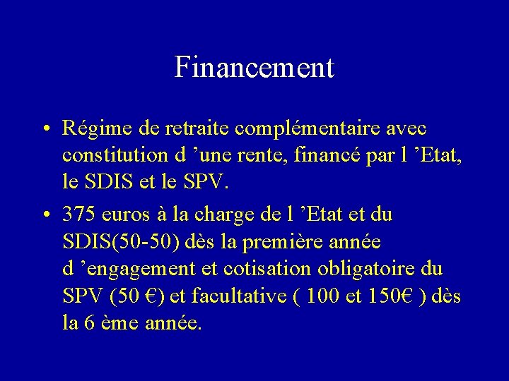 Financement • Régime de retraite complémentaire avec constitution d ’une rente, financé par l