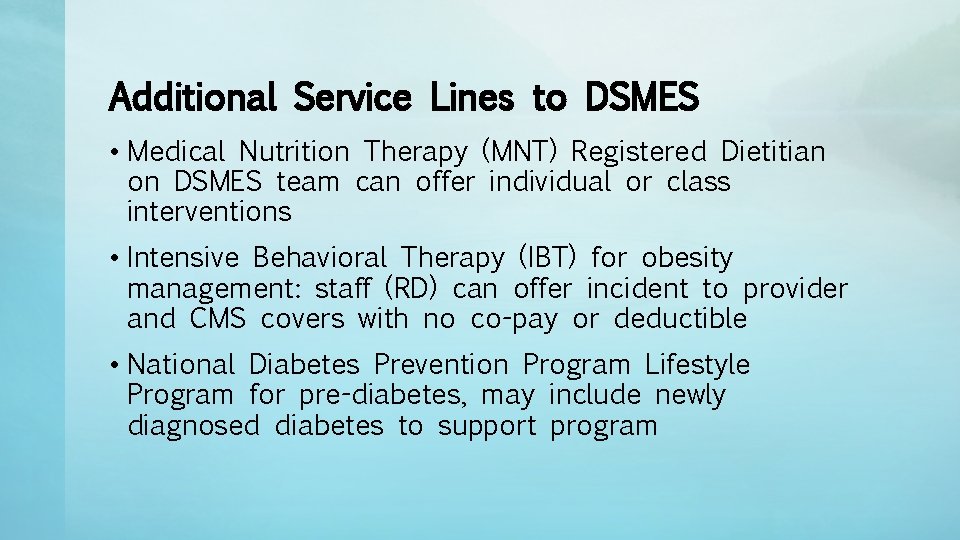 Additional Service Lines to DSMES • Medical Nutrition Therapy (MNT) Registered Dietitian on DSMES