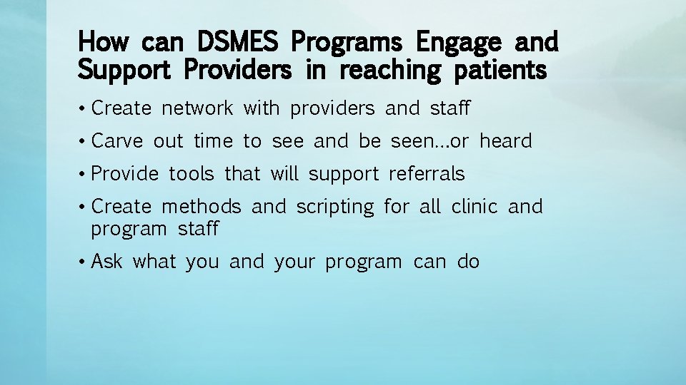 How can DSMES Programs Engage and Support Providers in reaching patients • Create network