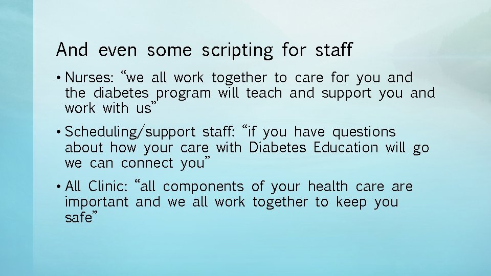 And even some scripting for staff • Nurses: “we all work together to care