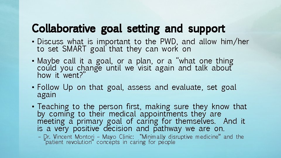 Collaborative goal setting and support • Discuss what is important to the PWD, and