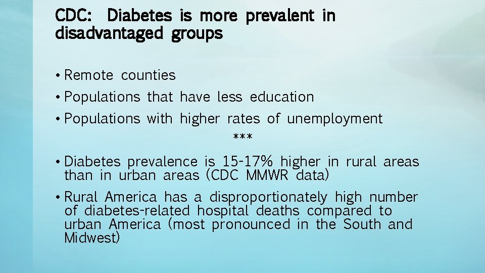 CDC: Diabetes is more prevalent in disadvantaged groups • Remote counties • Populations that