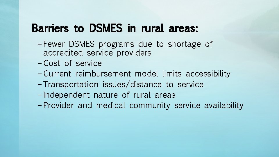 Barriers to DSMES in rural areas: – Fewer DSMES programs due to shortage of