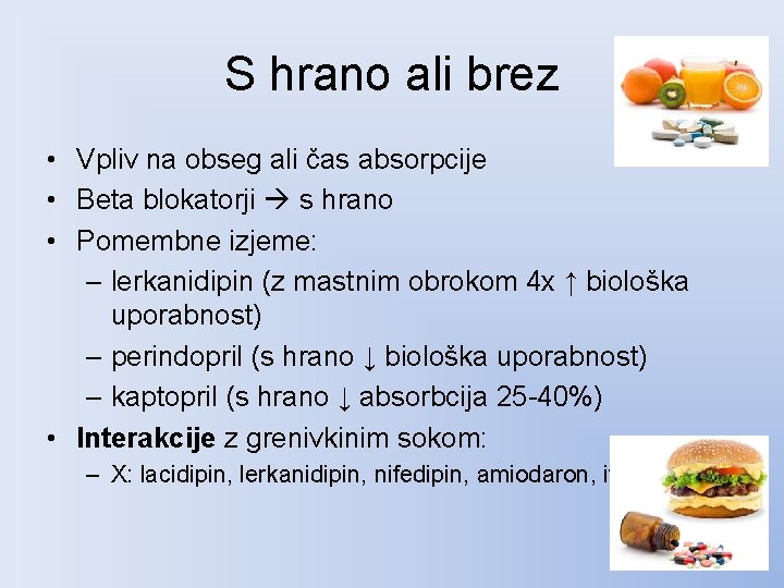 S hrano ali brez • Vpliv na obseg ali čas absorpcije • Beta blokatorji