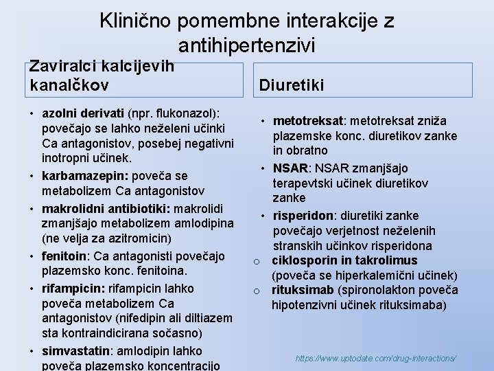 Klinično pomembne interakcije z antihipertenzivi Zaviralci kalcijevih kanalčkov • azolni derivati (npr. flukonazol): povečajo