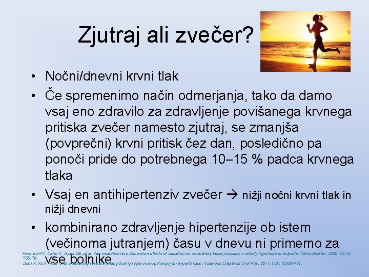 Zjutraj ali zvečer? • Nočni/dnevni krvni tlak • Če spremenimo način odmerjanja, tako da