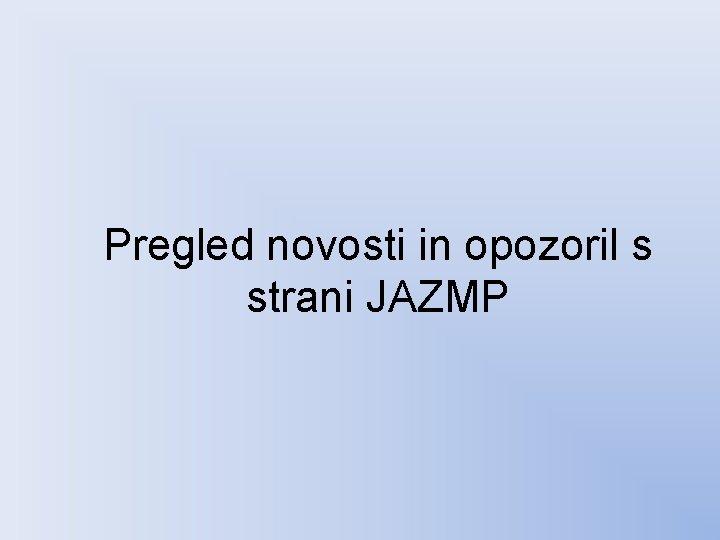 Pregled novosti in opozoril s strani JAZMP 