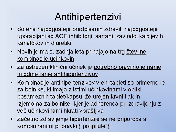 Antihipertenzivi • So ena najpogosteje predpisanih zdravil, najpogosteje uporabljani so ACE inhibitorji, sartani, zaviralci