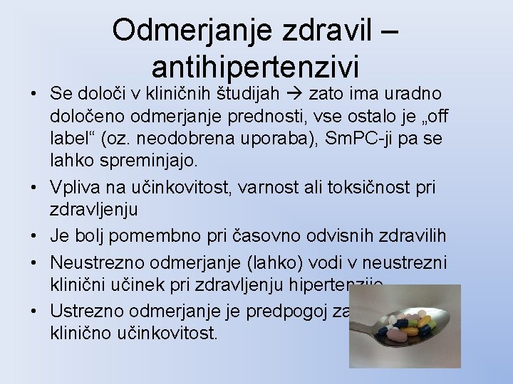 Odmerjanje zdravil – antihipertenzivi • Se določi v kliničnih študijah zato ima uradno določeno