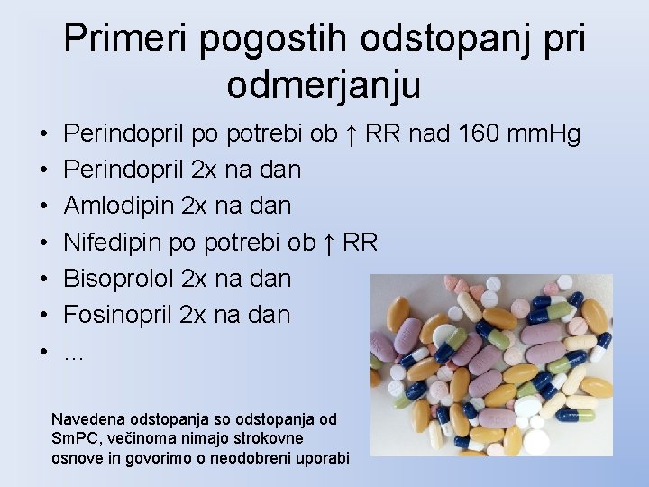 Primeri pogostih odstopanj pri odmerjanju • • Perindopril po potrebi ob ↑ RR nad