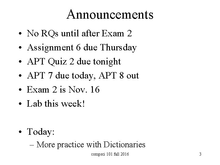 Announcements • • • No RQs until after Exam 2 Assignment 6 due Thursday