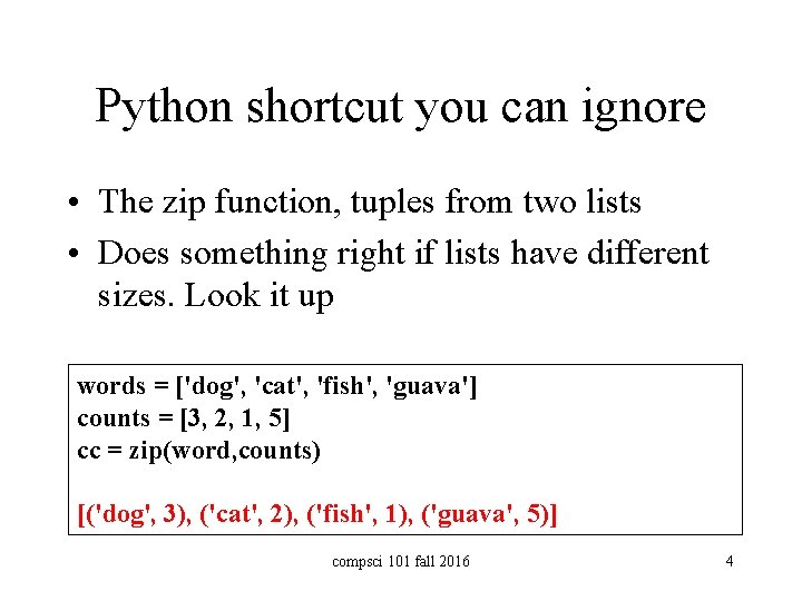 Python shortcut you can ignore • The zip function, tuples from two lists •