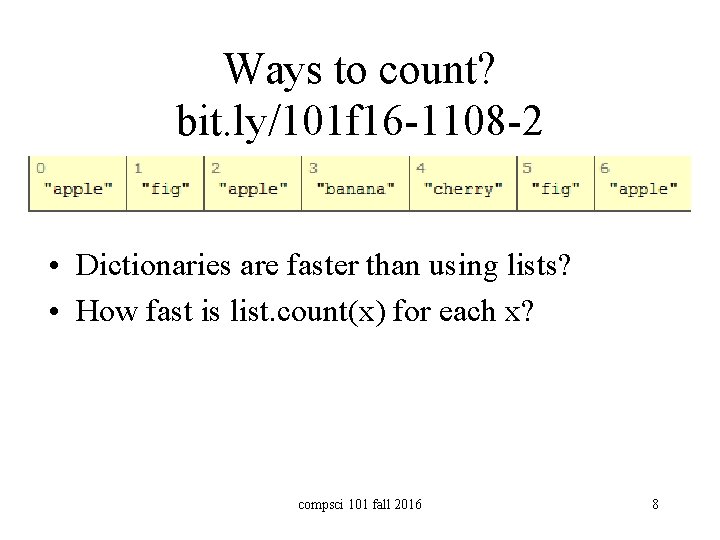 Ways to count? bit. ly/101 f 16 -1108 -2 • Dictionaries are faster than