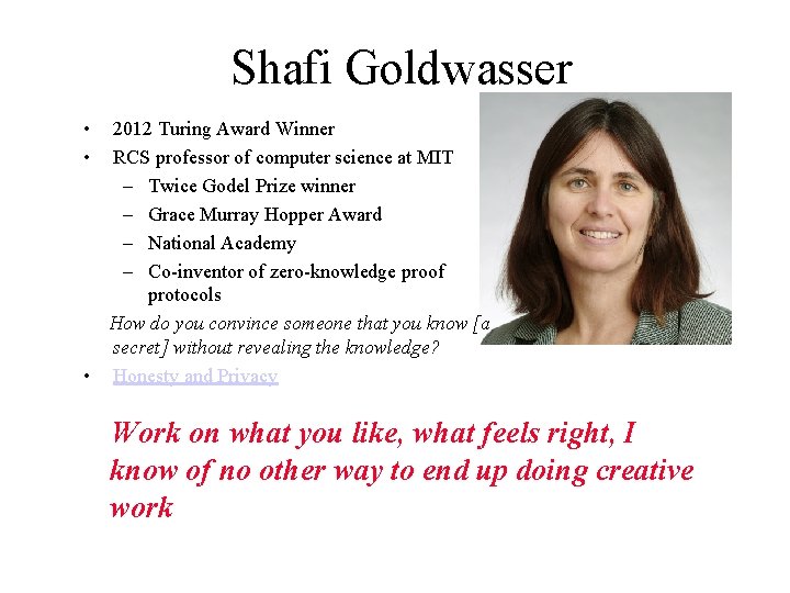 Shafi Goldwasser • • 2012 Turing Award Winner RCS professor of computer science at