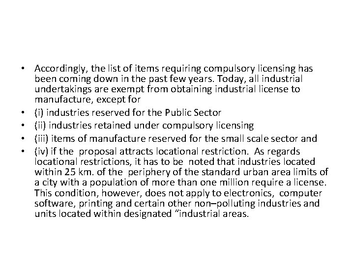  • Accordingly, the list of items requiring compulsory licensing has been coming down