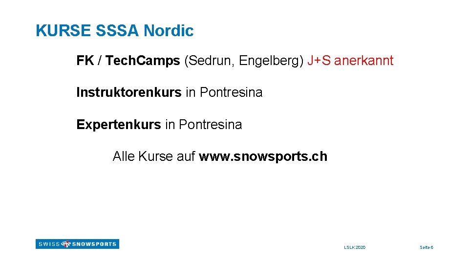 KURSE SSSA Nordic FK / Tech. Camps (Sedrun, Engelberg) J+S anerkannt Instruktorenkurs in Pontresina