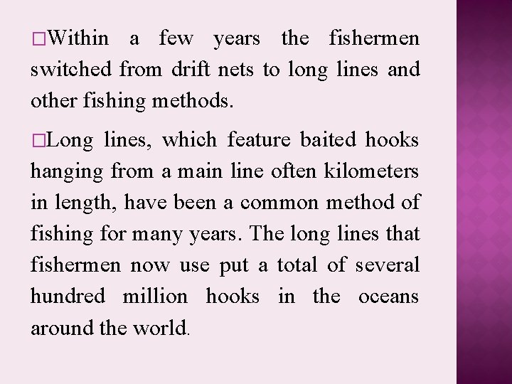 �Within a few years the fishermen switched from drift nets to long lines and