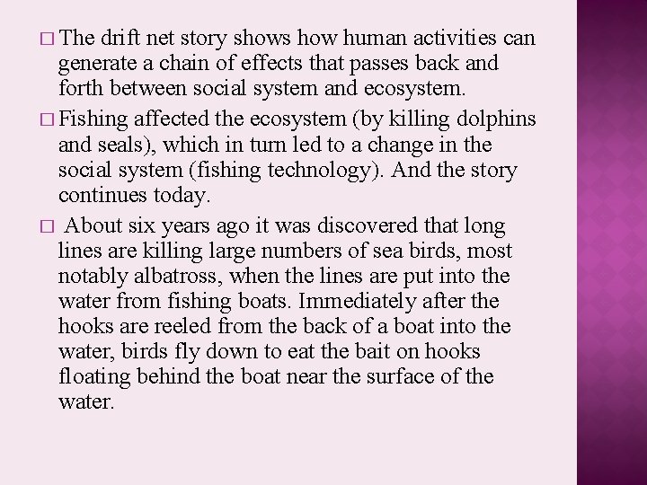 � The drift net story shows how human activities can generate a chain of