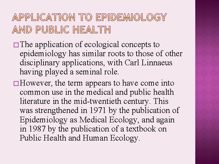 � The application of ecological concepts to epidemiology has similar roots to those of