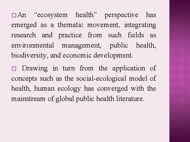 � An “ecosystem health” perspective has emerged as a thematic movement, integrating research and