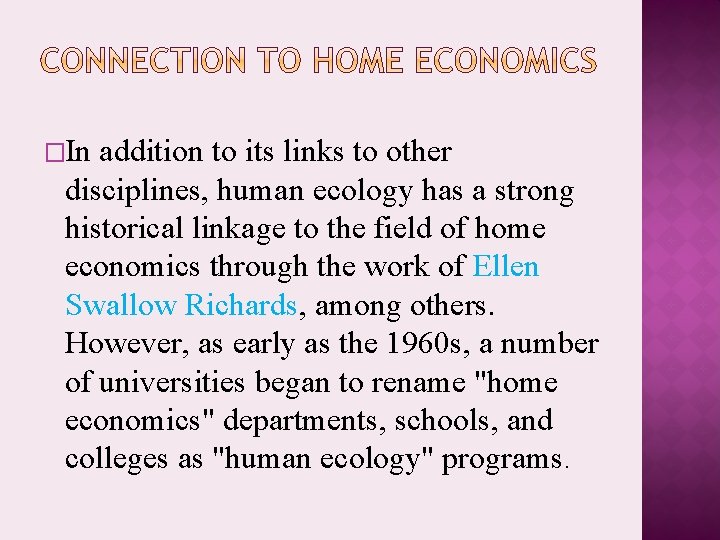 �In addition to its links to other disciplines, human ecology has a strong historical